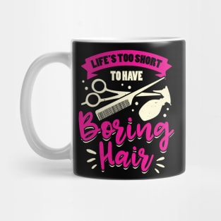 Life's Too Short To Have Boring Hair Mug